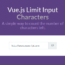 Vue.js Limit Input Characters